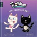 Les Tronches - Livre pour enfants - Les chats ninjas