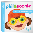 Je suis courageuse - Phil & Sophie - Livre